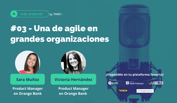 podcast oído producto - agile en grandes organizaciones